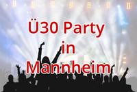 Ü30 Party in Mannheim - Singleparty im Blue Tower Mannheim