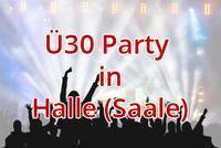 Ü30 Party in Halle (Saale) - Locations zum Feiern und Flirten
