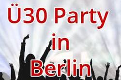 Ü 30 Partys in Berlin - Partyreihe Ü31-Club Berlin