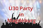 Ü30 Party in Magdeburg - Singleparty im Magdeburg Maritim Hotel