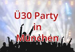 Ü30 Party in München - Singleparty über 30 in München