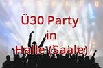 Ü30 Party in Halle (Saale) - Locations zum Feiern und Flirten